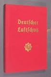  Deutscher Luftschutz. Jahrbuch. Im Auftrag des Reichsluftschutzbundes unter Mitwirkung maßgeblicher Fachleute bearbeitet von Schriftleiter Horstjoachim Jährig, Präsidium des Reichsluftschutzbundes.