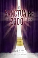 Le Sanctuaire et 2300 Jours (French Edition) 1614551898 Book Cover
