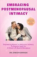 Embracing Postmenopausal Intimacy: Empowering Women To Rediscover Intimacy, To Reignite Spark For A Vibrant Life Beyond Menopause (Women’s Health) B0CQR2387T Book Cover