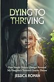 Dying to Thriving: How Simple Dietary Changes Reversed My Daughter's Terminal Genetic Disease