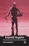 Imperial Hygiene: A Critical History of Colonialism, Nationalism and Public Health