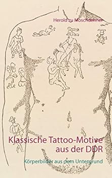 Klassische Tattoo-Motive aus der DDR: Körperbilder aus dem Untergrund