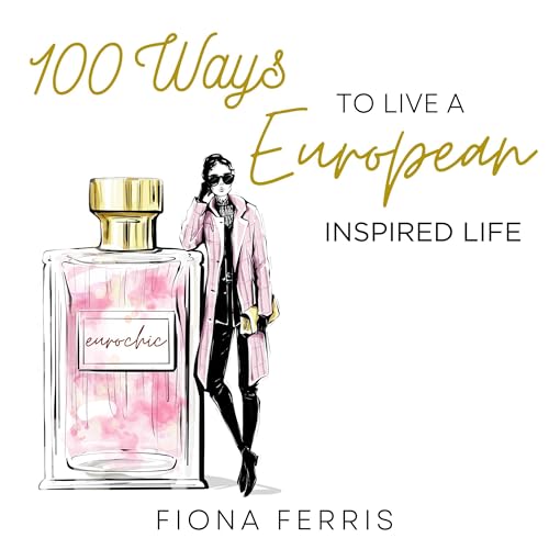 100 Ways to Live a European Inspired Life by Fiona Ferris episode artwork