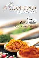 A Cookbook with Survival Guide Tips 1480912522 Book Cover