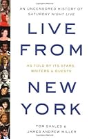 Live from New York: An Uncensored Story of Saturday Night Live as Told by Its Stars, Writers, and Guests (Hardback) - Common B00EQFE89O Book Cover