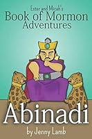 Abinadi: A Book of Mormon retelling (The Church of Jesus Christ of Latter-Day Saints) (Ester and Micah's Book of Mormon Adventures) 1091613079 Book Cover