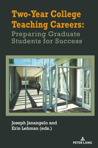 Two-Year College Teaching Careers: Preparing Graduate Students for Success (Studies in Composition and Rhetoric, 27)