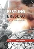 festung breslau mod  Festung Breslau 1945. Anatomia bitwy