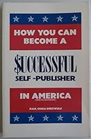 How You Can Become a Successful Self-Publisher in America and Elsewhere 096233538X Book Cover