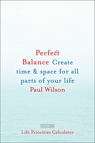 Perfect Balance: Create Time and Space for All Parts of Your Life (English Edition)