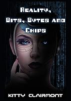 Reality, Bits, Bytes and Chips 1785072005 Book Cover