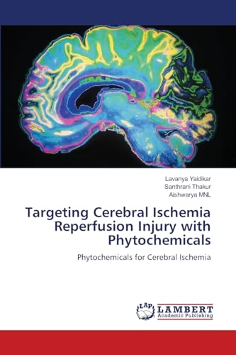 Targeting Cerebral Ischemia Reperfusion Injury with Phytochemicals: Phytochemicals for Cerebral Ischemia