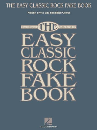 The Easy Classic Rock Fake Book - Melody, Lyrics & Simplified Chords in the Key of C | Beginner Friendly Sheet Music with Lyrics and Simplified Chords | Easy to Learn and Play Songbook for Students The Easy Classic Rock Fake Book - Melody, Lyrics & Simplified Chords in the Key of C | Beginner Friendly Sheet Music with Lyrics and Simplified Chords | Easy to Learn and Play Songbook for Students