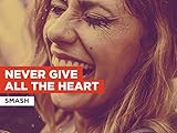Never Give All The Heart in the Style of Smash