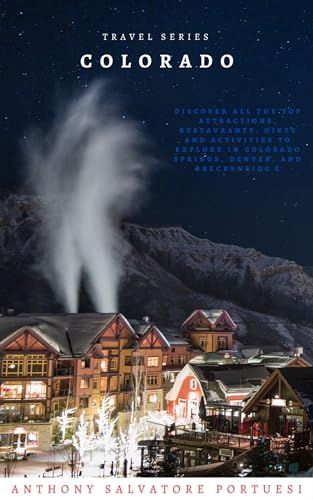 Travel Series: Colorado: Discover All The Top Attractions, Restaurants, Hikes, and Activities To Explore In Colorado Springs, Denver, and Breckenridge