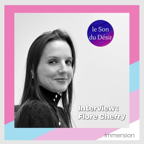 Flore Cherry : Le f&eacute;minin sacr&eacute;, la sexualit&eacute; et l&rsquo;&eacute;rotisme en 2026 | Le Son du D&eacute;sir