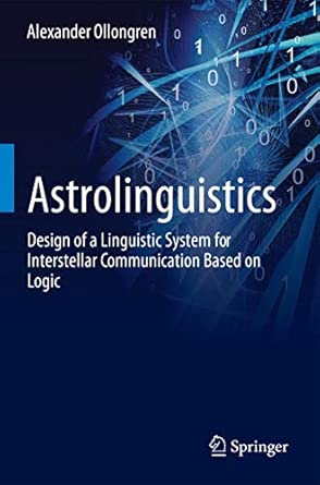 Astrolinguistics: Design of a Linguistic System for Interstellar Communication Based on Logic 2013th Edition-Wow! eBook
