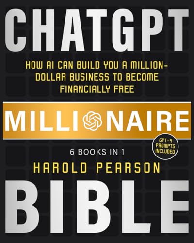 ChatGPT Millionaire Bible: How AI Can Build You a Million-Dollar Business to Become Financially Free Paperback – August 20, 2023