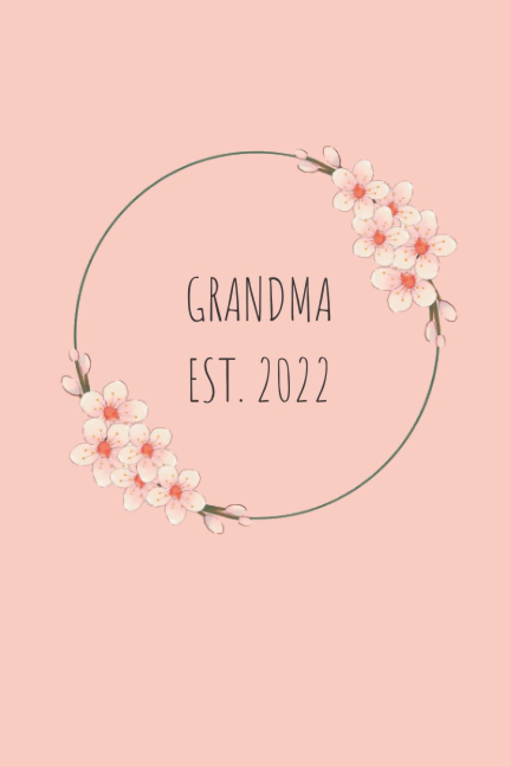 Grandma Est. 2022 Notebook, Gifts for Grandma, White Notebook, Gifts for Granny, Grandma Notebook, Grandma Journal, Pink Flower Notebook, Nanny Journal, 100 pages, 6 x 9 inches