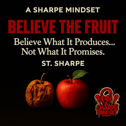 Believe the Fruit: Trust Results Over Promises