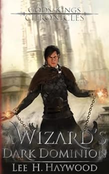 A Wizard's Dark Dominion - Book #1 of the Gods and Kings Chronicles