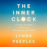 The Inner Clock: Living in Sync with Our Circadian Rhythms