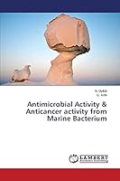 Antimicrobial Activity & Anticancer activity from Marine Bacterium 3659642975 Book Cover
