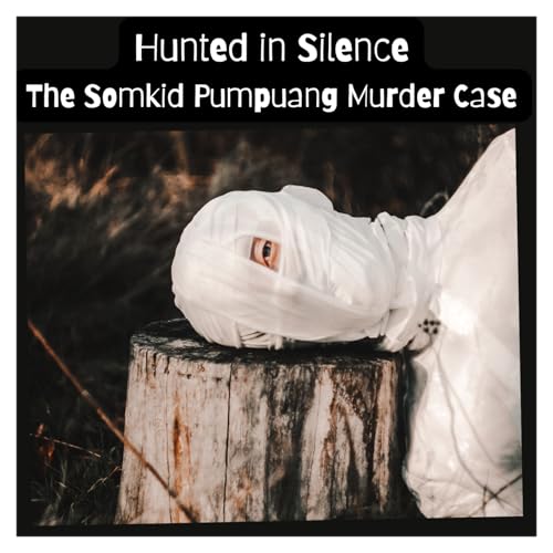 Hunted in Silence: The Somkid Pumpuang Murder Case cover art