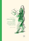 Following the Levellers, Volume One: Political and Religious Radicals in the English Civil War and Revolution, 1645–1649