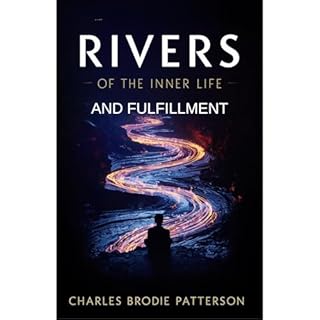 Rivers of the Inner Life and Fulfillment (Illustrated, Refined and Edited) Audiobook By Charles Brodie Patterson cover art