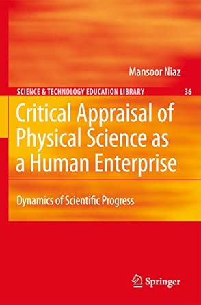Critical Appraisal of Physical Science as a Human Enterprise: Dynamics of Scientific Progress: 36 2009th Edition book cover