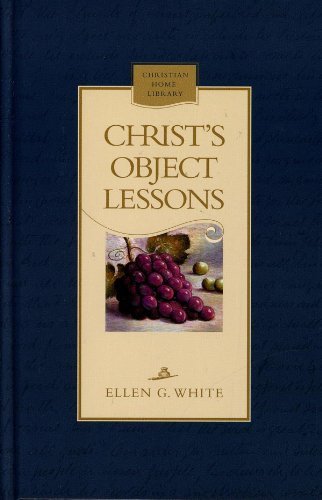 Christ's object lessons (Christian home library) 0828015406 Book Cover