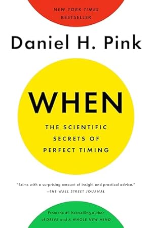 When: The Scientific Secrets of Perfect Timing
