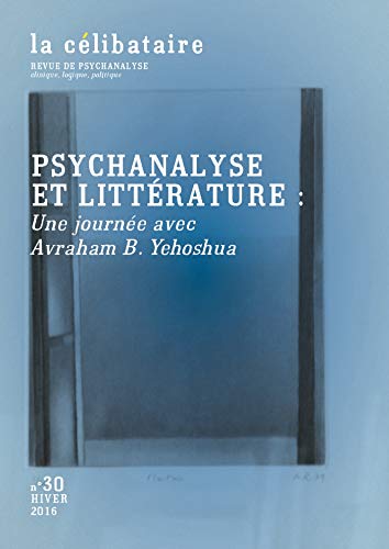 La célibataire, N° 30 : Psychanalyse et littérature : Une journée avec Avraham B. Yehoshua
