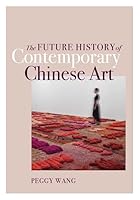 The Future History of Contemporary Chinese Art 1517909155 Book Cover
