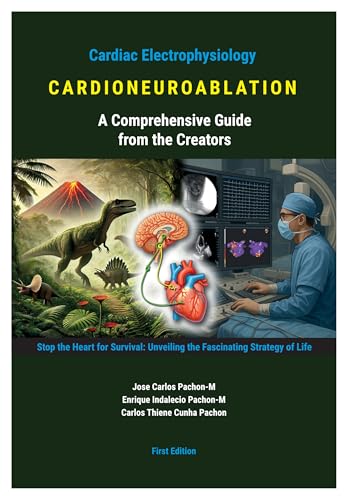 CARDIONEUROABLATION - A Comprehensive Guide from the Creators: Stop the Heart for Survival: Unveiling the Fascinating Strategy of Life (English Edition)