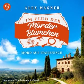『Mord auf Italienisch | Ein gemütlicher Cosy Krimi - Der Club der Mörderblümchen, Band 2 (Ungekürzt) - Alex Wagner』のカバーアート