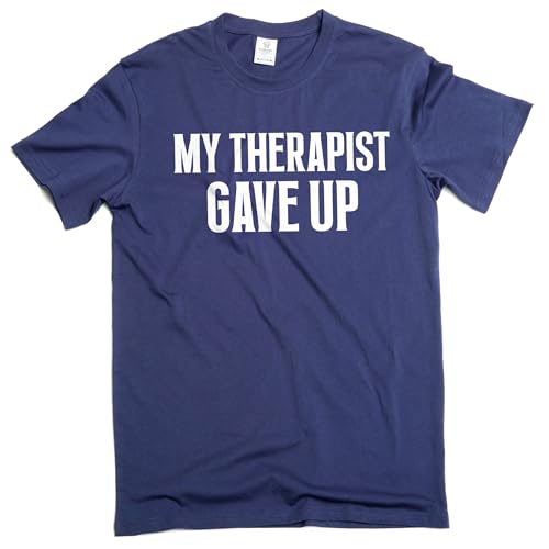 Mens Funny My Therapist gave up T-Shirt Humorous Therapy Good Mood tee Shirt (4X-Large Navy Blue)