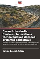 Garantir les droits fonciers: Innovations technologiques dans les systèmes cadastraux (French Edition) 6208867517 Book Cover