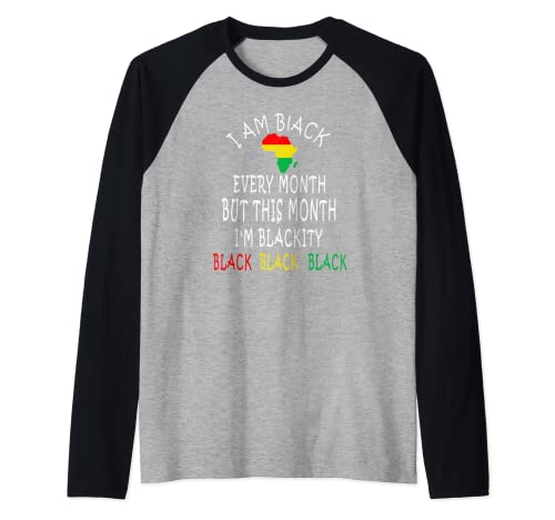 I Am Black Every Month But This Month I'm Blackity Outfits Raglan Baseball Tee