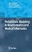 Probabilistic Modelling in Bioinformatics and Medical Informatics