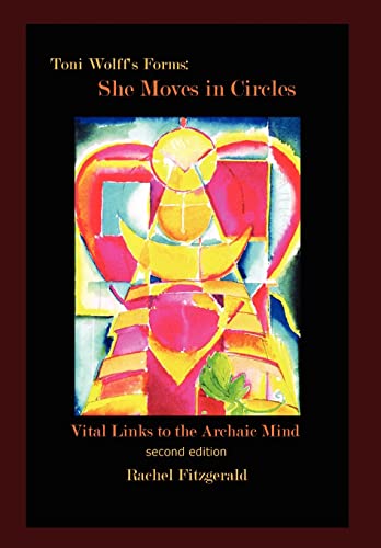 Toni Wolff's Forms: She Moves in Circles: Vital Links to the Archaic Mind