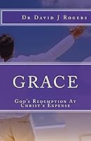 Grace: God's Redemption At Christ's Expense 1507898835 Book Cover