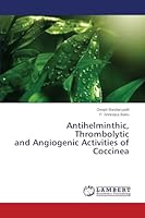 Antihelminthic, Thrombolytic and Angiogenic Activities of Coccinea 3659664243 Book Cover