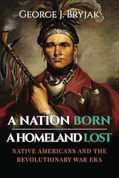 Paperback A Nation Born – A Homeland Lost: Native Americans and the Revolutionary War Era Book