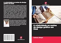 A criatividade no ensino do design gráfico em Omã (Portuguese Edition) 3639866436 Book Cover