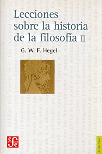 Lecciones Sobre La Historia De La Filosofia Ii: 021 (Filosofia (fce))