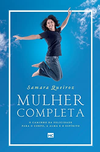 Mulher completa: o caminho da felicidade para o corpo, a alma e o espírito
