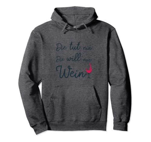 Vino tinto con texto en alemán "Winzer Alk Die tut nix die will nur Wein" Sudadera con Capucha