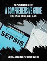 Sepsis Awareness: A comprehensive Guide For CNAS,PCAS,AND,MA'S 196644396X Book Cover